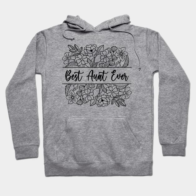 Best Aunt Ever - Flowery Gift For Aunt Floral Border Hoodie by Everyday Inspiration